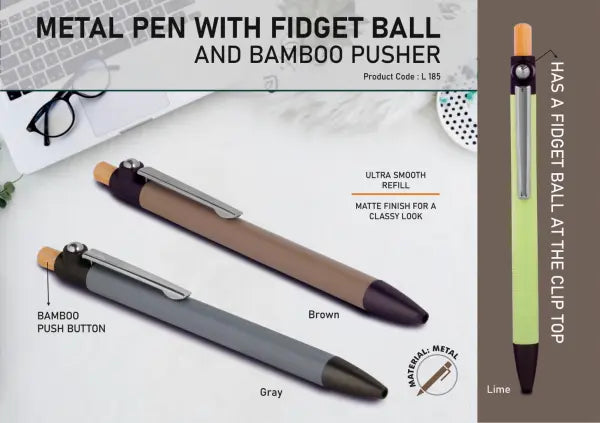 L185 – Metal pen with Bamboo pusher and Fidget ball